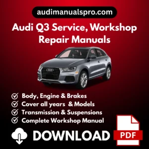 2011-2025 Audi Q3 Service and Repair Manual
