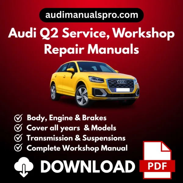 2016-2025 Audi Q2 Service and Repair Manual